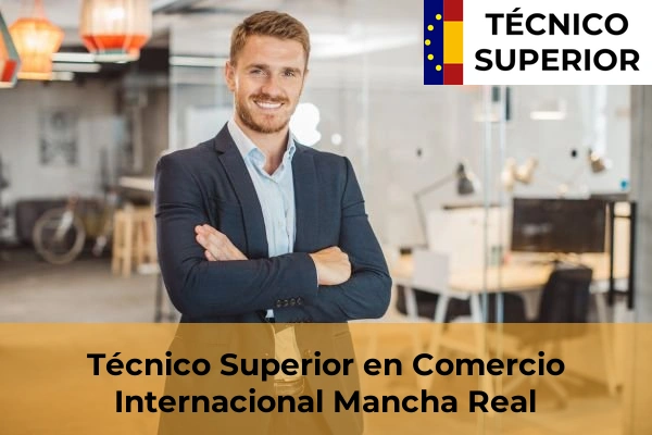 Técnico Superior en Comercio Internacional en Baeza 16 Técnico Superior en Comercio Internacional en Mancha Real
