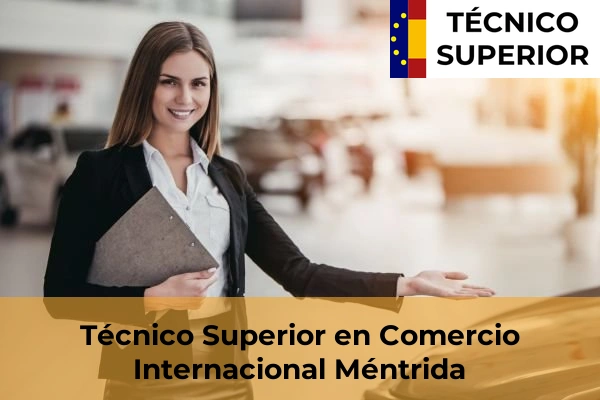 Técnico Superior en Comercio Internacional en Argés 22 Técnico Superior en Comercio Internacional en Méntrida