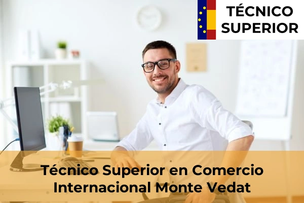 Técnico Superior en Comercio Internacional en Benifaió 131 Técnico Superior en Comercio Internacional en Monte Vedat