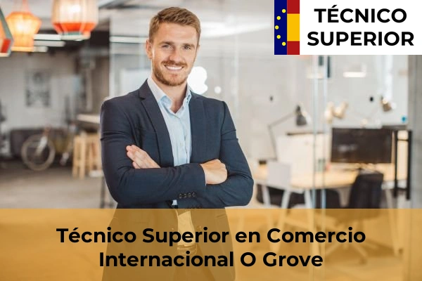 Técnico Superior en Comercio Internacional en la provincia de Pontevedra 49 Técnico Superior en Comercio Internacional en O Grove