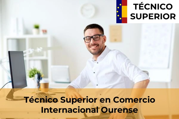 Comercio Internacional 38 Técnico Superior en Comercio Internacional en la provincia de Ourense