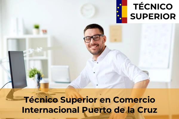 Técnico Superior en Comercio Internacional en Puerto de la Cruz