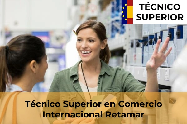 Técnico Superior en Comercio Internacional en Retamar