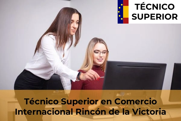 Técnico Superior en Comercio Internacional en la provincia de Málaga 41 Técnico Superior en Comercio Internacional en Rincón de la Victoria