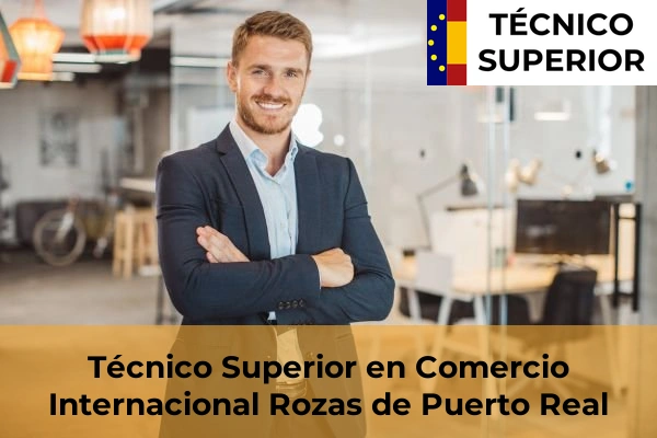 Técnico Superior en Comercio Internacional en Rozas de Puerto Real