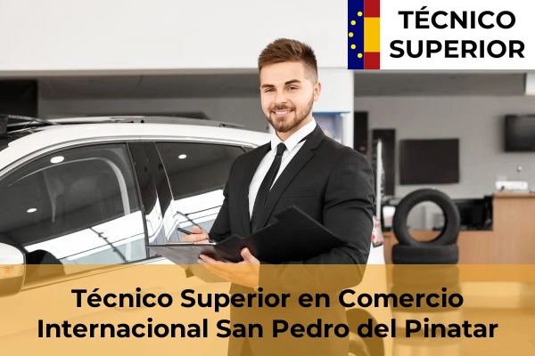 Técnico Superior en Comercio Internacional en Aljucer 71 Técnico Superior en Comercio Internacional en San Pedro del Pinatar