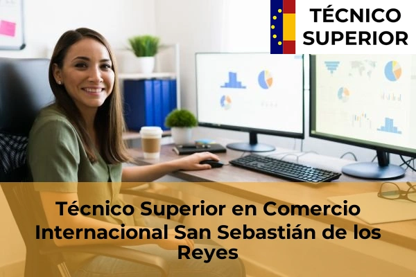 Técnico Superior en Comercio Internacional en San Sebastián de los Reyes