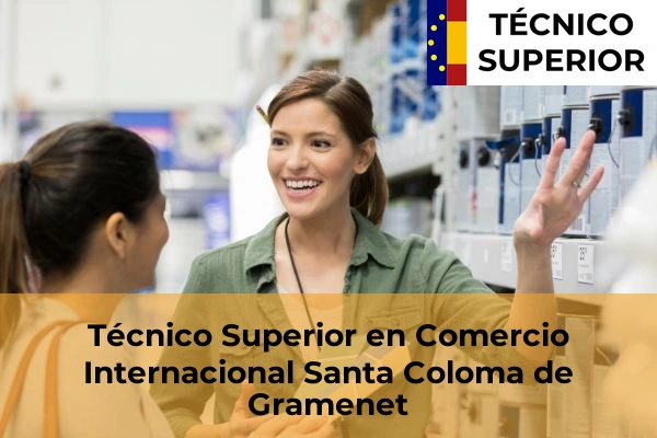 Técnico Superior en Comercio Internacional en Santa Coloma de Gramenet