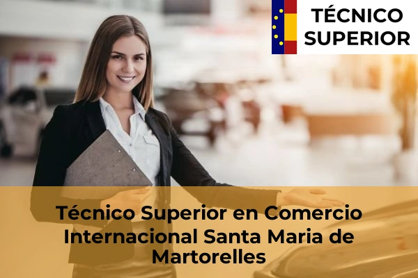 Técnico Superior en Comercio Internacional en Santa Maria de Martorelles
