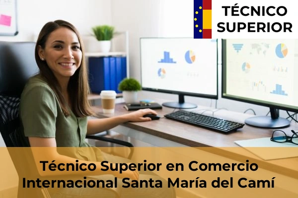 Técnico Superior en Comercio Internacional en S'Arenal 56 Técnico Superior en Comercio Internacional en Santa María del Camí