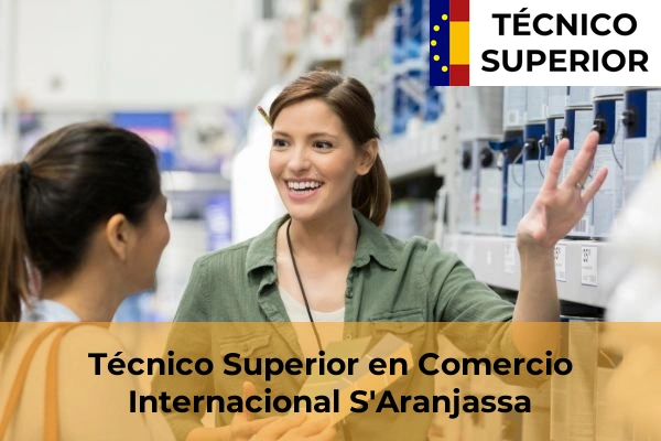 Técnico Superior en Comercio Internacional en S'Arenal 40 Técnico Superior en Comercio Internacional en S'Aranjassa