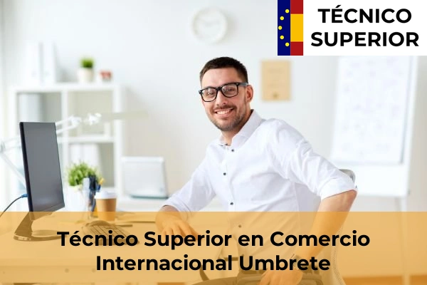 Técnico Superior en Comercio Internacional en Umbrete
