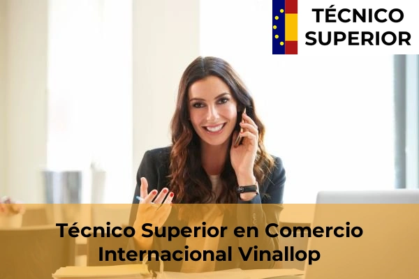 Técnico Superior en Comercio Internacional en Vinallop