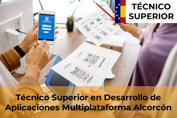 Técnico Superior en Desarrollo de Aplicaciones Multiplataforma en Torrelodones 7 Técnico Superior en Desarrollo de Aplicaciones Multiplataforma en Alcorcón