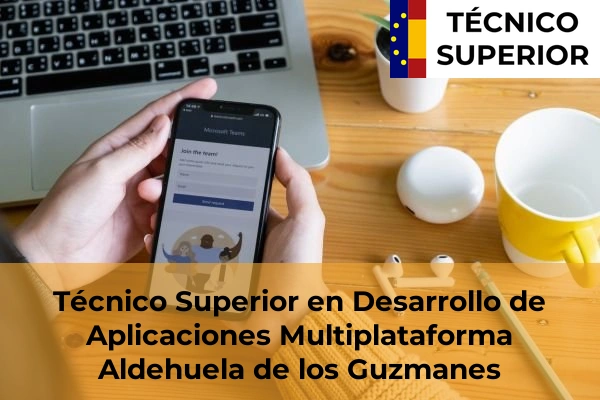 Técnico Superior en Desarrollo de Aplicaciones Multiplataforma en Juzbado 5 Técnico Superior en Desarrollo de Aplicaciones Multiplataforma en Aldehuela de los Guzmanes