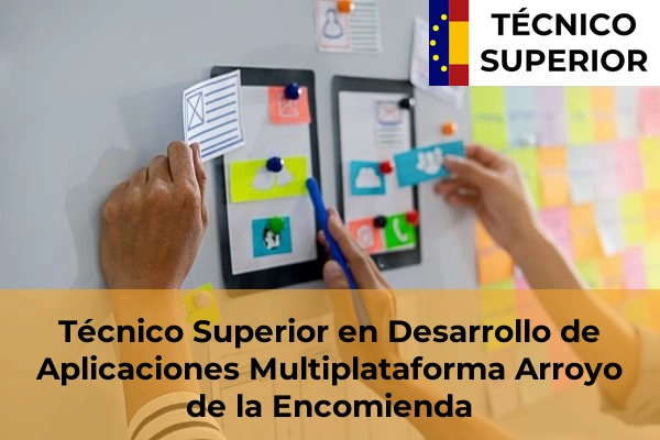 Técnico Superior en Desarrollo de Aplicaciones Multiplataforma en Simancas 4 Técnico Superior en Desarrollo de Aplicaciones Multiplataforma en Arroyo de la Encomienda