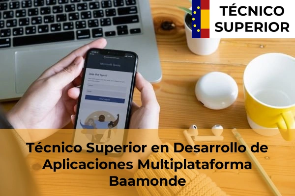 Técnico Superior en Desarrollo de Aplicaciones Multiplataforma en Antas de Ulla 6 Técnico Superior en Desarrollo de Aplicaciones Multiplataforma en Baamonde