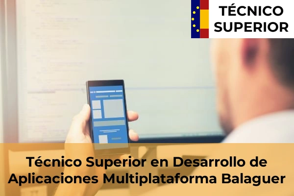 Técnico Superior en Desarrollo de Aplicaciones Multiplataforma en Raimat 8 Técnico Superior en Desarrollo de Aplicaciones Multiplataforma en Balaguer