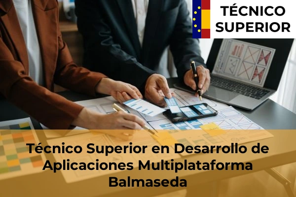 Técnico Superior en Desarrollo de Aplicaciones Multiplataforma en Iurreta 16 Técnico Superior en Desarrollo de Aplicaciones Multiplataforma en Balmaseda