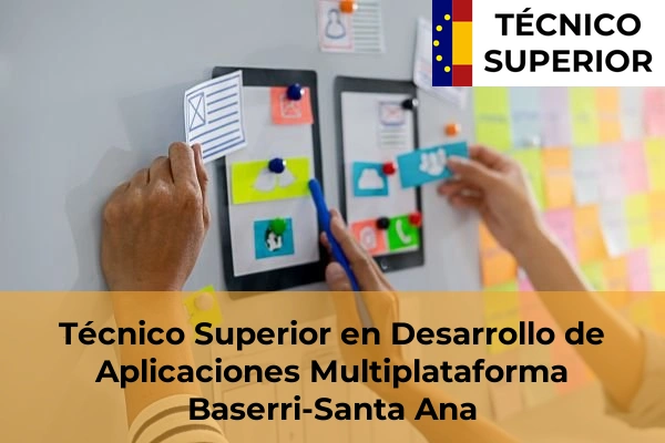 Técnico Superior en Desarrollo de Aplicaciones Multiplataforma en Iurreta 17 Técnico Superior en Desarrollo de Aplicaciones Multiplataforma en Baserri-Santa Ana