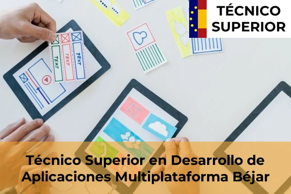 Técnico Superior en Desarrollo de Aplicaciones Multiplataforma en Juzbado 7 Técnico Superior en Desarrollo de Aplicaciones Multiplataforma en Béjar