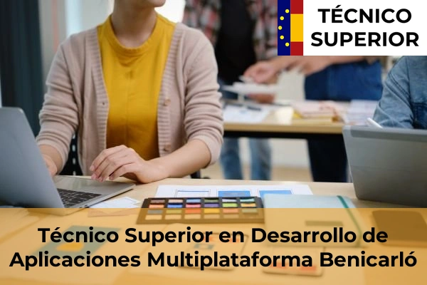 Técnico Superior en Desarrollo de Aplicaciones Multiplataforma en Viver 13 Técnico Superior en Desarrollo de Aplicaciones Multiplataforma en Benicarló