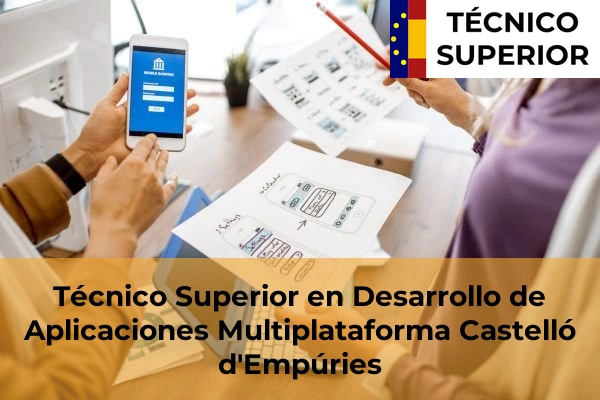 Técnico Superior en Desarrollo de Aplicaciones Multiplataforma en Bordils 10 Técnico Superior en Desarrollo de Aplicaciones Multiplataforma en Castelló d'Empúries
