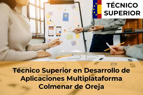 Técnico Superior en Desarrollo de Aplicaciones Multiplataforma en Torrelodones 29 Técnico Superior en Desarrollo de Aplicaciones Multiplataforma en Colmenar de Oreja