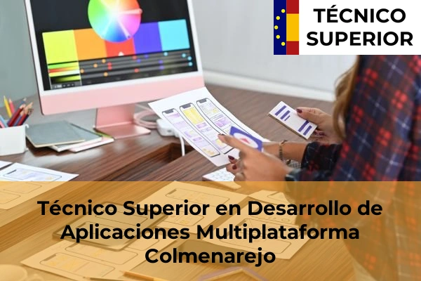 Técnico Superior en Desarrollo de Aplicaciones Multiplataforma en Torrelodones 31 Técnico Superior en Desarrollo de Aplicaciones Multiplataforma en Colmenarejo
