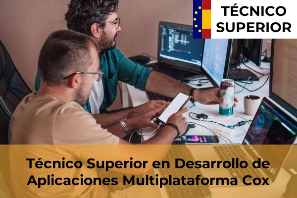 Técnico Superior en Desarrollo de Aplicaciones Multiplataforma en Aspe 30 Técnico Superior en Desarrollo de Aplicaciones Multiplataforma en Cox