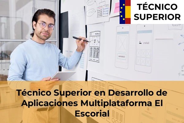 Técnico Superior en Desarrollo de Aplicaciones Multiplataforma en Torrelodones 38 Técnico Superior en Desarrollo de Aplicaciones Multiplataforma en El Escorial