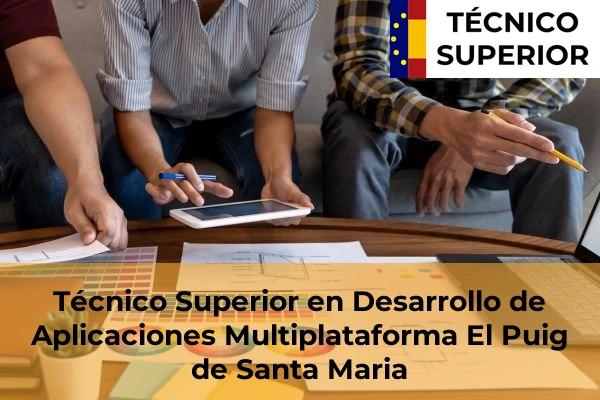 Técnico Superior en Desarrollo de Aplicaciones Multiplataforma en El Puig de Santa Maria