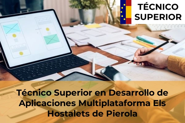 Técnico Superior en Desarrollo de Aplicaciones Multiplataforma en Manresa 37 Técnico Superior en Desarrollo de Aplicaciones Multiplataforma en Els Hostalets de Pierola