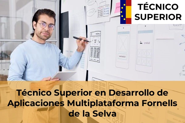 Técnico Superior en Desarrollo de Aplicaciones Multiplataforma en Bordils 13 Técnico Superior en Desarrollo de Aplicaciones Multiplataforma en Fornells de la Selva
