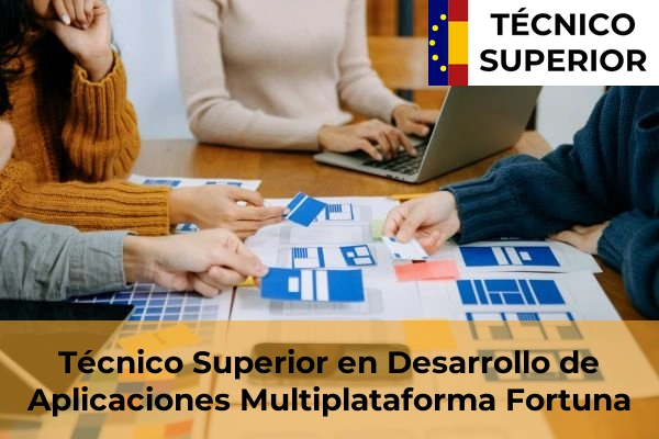 Técnico Superior en Desarrollo de Aplicaciones Multiplataforma en Torrelodones 40 Técnico Superior en Desarrollo de Aplicaciones Multiplataforma en Fortuna