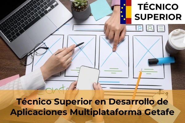 Técnico Superior en Desarrollo de Aplicaciones Multiplataforma en Torrelodones 44 Técnico Superior en Desarrollo de Aplicaciones Multiplataforma en Getafe