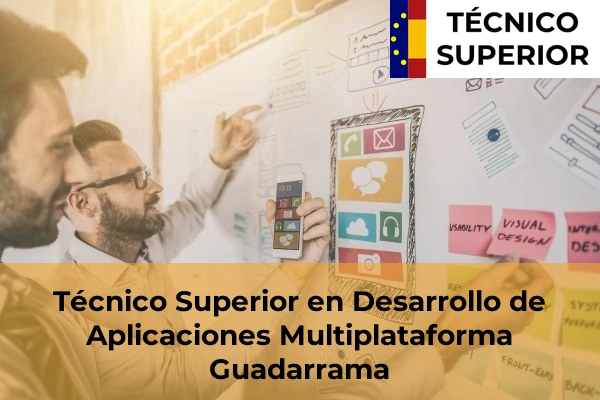 Técnico Superior en Desarrollo de Aplicaciones Multiplataforma en Torrelodones 47 Técnico Superior en Desarrollo de Aplicaciones Multiplataforma en Guadarrama