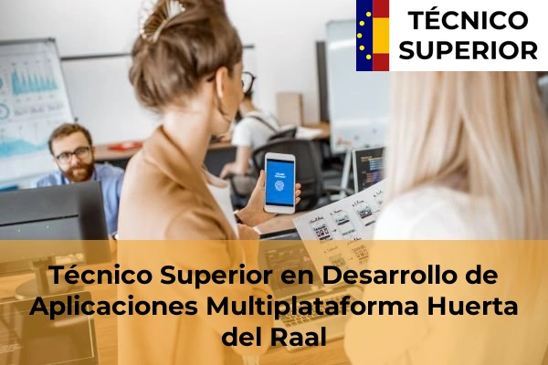 Técnico Superior en Desarrollo de Aplicaciones Multiplataforma en Huerta del Raal