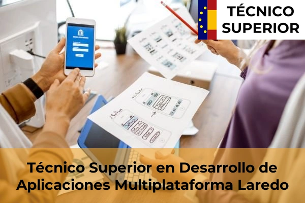Técnico Superior en Desarrollo de Aplicaciones Multiplataforma en Solares 16 Técnico Superior en Desarrollo de Aplicaciones Multiplataforma en Laredo