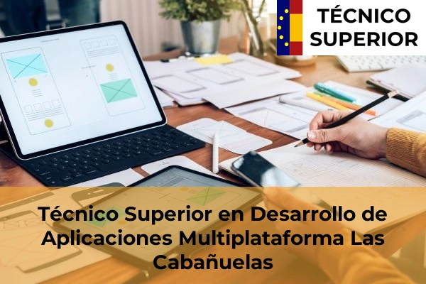 Técnico Superior en Desarrollo de Aplicaciones Multiplataforma en Las Norias 30 Técnico Superior en Desarrollo de Aplicaciones Multiplataforma en Las Cabañuelas
