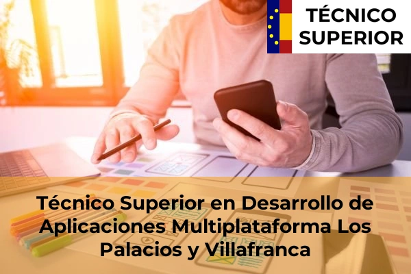 Técnico Superior en Desarrollo de Aplicaciones Multiplataforma en Los Palacios y Villafranca