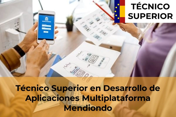 Técnico Superior en Desarrollo de Aplicaciones Multiplataforma en Iurreta 46 Técnico Superior en Desarrollo de Aplicaciones Multiplataforma en Mendiondo