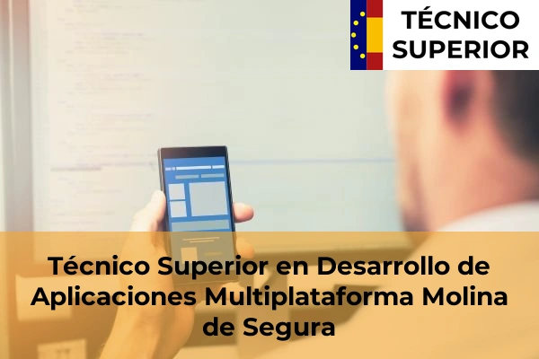Técnico Superior en Desarrollo de Aplicaciones Multiplataforma en Molina de Segura
