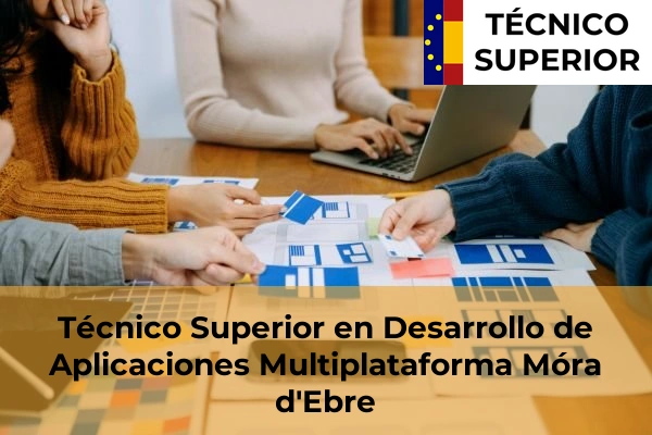 Técnico Superior en Desarrollo de Aplicaciones Multiplataforma en Bonavista 24 Técnico Superior en Desarrollo de Aplicaciones Multiplataforma en Móra d'Ebre