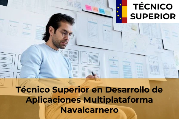 Técnico Superior en Desarrollo de Aplicaciones Multiplataforma en Torrelodones 65 Técnico Superior en Desarrollo de Aplicaciones Multiplataforma en Navalcarnero