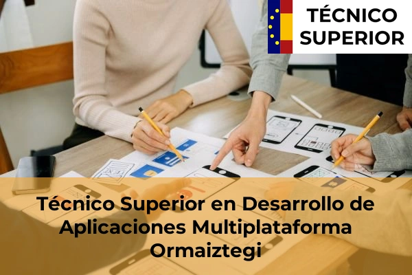 Técnico Superior en Desarrollo de Aplicaciones Multiplataforma en Ormaiztegi