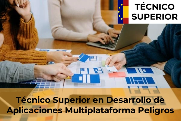 Técnico Superior en Desarrollo de Aplicaciones Multiplataforma en Gójar 39 Técnico Superior en Desarrollo de Aplicaciones Multiplataforma en Peligros