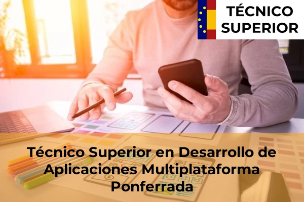 Técnico Superior en Desarrollo de Aplicaciones Multiplataforma en la provincia de León 12 Técnico Superior en Desarrollo de Aplicaciones Multiplataforma en Ponferrada