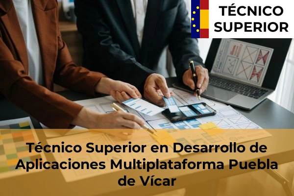 Técnico Superior en Desarrollo de Aplicaciones Multiplataforma en Las Norias 34 Técnico Superior en Desarrollo de Aplicaciones Multiplataforma en Puebla de Vícar