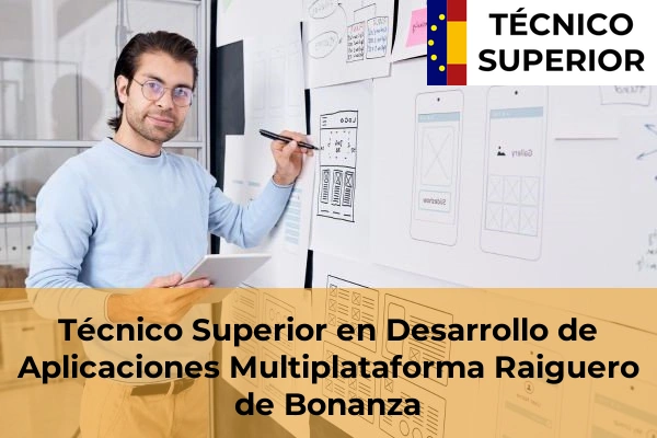 Técnico Superior en Desarrollo de Aplicaciones Multiplataforma en Aspe 68 Técnico Superior en Desarrollo de Aplicaciones Multiplataforma en Raiguero de Bonanza